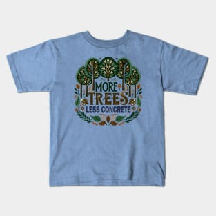 More Trees Less Concrete Kids T-Shirt